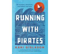 Running with Pirates: On freedom, adventure, and fathers and sons