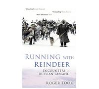 Running with Reindeer: Encounters in Russian Lapland