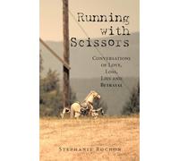 Running with Scissors: Conversations of Love, Loss, Lies and Betrayal
