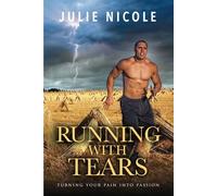 Running With Tears: Turning Your Pain into Passion