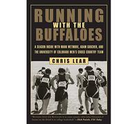 Running with the Buffaloes: A Season Inside with Mark Wetmore, Adam Goucher and the University of Colorado Men's Cross-country Team