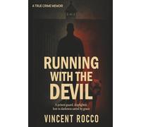 Running with the devil: A Prison Guard, Dogfighter, Lost in Darkness Saved by Grace