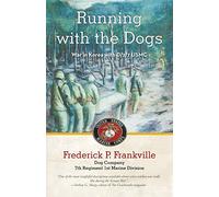 Running with the Dogs: War in Korea with D/2/7, USMC