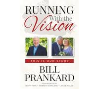 Running with the Vision: A Lifetime of Pursuing God's Purpose