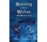 Running with the Wolves: A Wolfwalkers Story (Wolfwalker Readers)