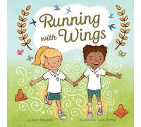 Running with Wings: a story about running, friendship, a journey and being the best you can be by award-winning sports journalist and presenter, Sam Squiers