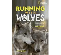Running with Wolves: Our Story of Life with the Sawtooth Pack