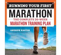 Running Your First Marathon: The Complete 20-Week Marathon Training Plan