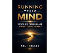 Running Your Mind: How to Win the Long Game Without Losing Yourself