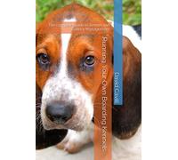 Running Your Own Boarding Kennels: The compete guide to Kennel and Cattery Management