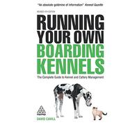 Running Your Own Boarding Kennels: The Complete Guide to Kennel and Cattery Management