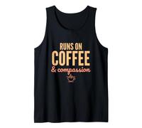 Runs on Coffee and Compassion Funny Nurse Coffee Gift Tank Top