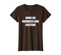 Runs On Kindness and Caffeine T-Shirt, Women, Brown, XL