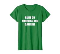 Runs On Kindness and Caffeine T-Shirt, Women, Kelly Green, M