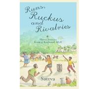Runs, Ruckus and Rivalries: Short Stories from a Boyhood Idyll