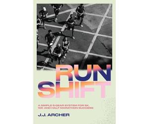 RunShift: A Simple 5-Gear System for 5K, 10K and Half Marathon Success