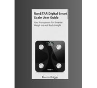 RunSTAR Digital Smart Scale User Guide: Your Companion For Smarter Weigh-ins and Body Insight