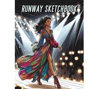 Runway Sketchbook: Fashion Design Sketchbook with Templates for Outfit Design, Dress Sketching and Runway Fashion Illustration