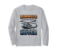 Runways are for Those Who Can't Hover Helicopter Long Sleeve T-Shirt