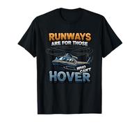 Runways are for Those Who Can't Hover Helicopter T-Shirt
