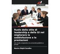 Ruolo dello stile di leadership e della GI nel migliorare la soddisfazione e le prestazioni: Uno studio comparativo tra università pubbliche e private