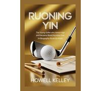RUONING YIN: The Young Golfer Who Aimed High and Became World Number One (A Biography Book For Kids)