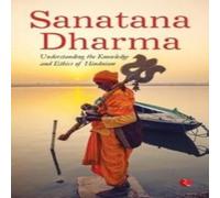 Rupa Publications SANATANA DHARMA: Understanding the Knowledge & Ethics of Rupa Publications Multicolor