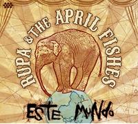 Rupa & the April Fis - Este Mundo