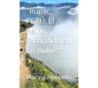 "Rupac, PERÚ: El Reino Escondido en las Nubes"