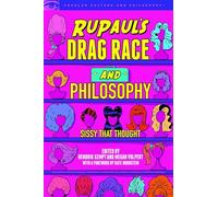 RuPaul's Drag Race and Philosophy: Sissy That Thought: 129 (Popular Culture and Philosophy, 129)