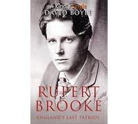 Rupert Brooke: England's Last Patriot