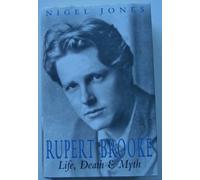 Rupert Brooke: Life, Death and Myth