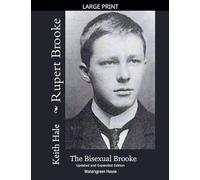 Rupert Brooke: The Bisexual Brooke, Updated and Expanded Edition