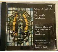 Rupert Jeffcoat - Choral Works by Kenneth Leighton, The Chapel Choir of St. Catharine's College, Cambridge, directed by Rupert Jeffcoat