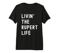 Rupert Living The Rupert Life Name Premium T-Shirt