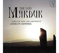 Rupert Marshall-Luck violin and viola - The God Marduk - Works for Violin, Viola and Piano by Andrew Downes