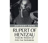 Rupert of Hentzau: From the Memoirs of Fritz Von Tarlenheim (Annotated)