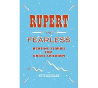 Rupert the Fearless: Bedtime Stories for Brave Children