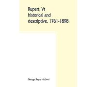 Rupert, Vt.; historical and descriptive, 1761-1898