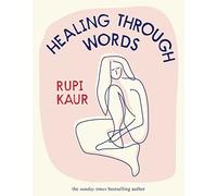 Rupi Kaur - Healing Through Words - New Hardback - 26 - L555z