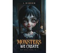 Rupt World Stories Volume 4: Monsters We Create