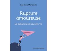 Rupture amoureuse - Le début d'une nouvelle vie