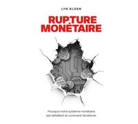 Rupture monétaire: Pourquoi notre système monétaire est défaillant et comment l’améliorer
