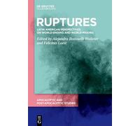 Ruptures: Latin American Perspectives on World-Ending and World-Making (Apocalyptic and Post-Apocalyptic Studies, 4)