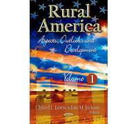 RURAL AMERICA: Aspects, Outlooks & Development -- Volume 1