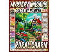 Rural Charm Mystery Mosaic Color by Number: 50 Relaxing Scenes of Countryside Beauty in Squares, Hexagons, Stained Glass, and Circles
