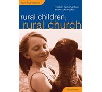 Rural Children, Rural Church: Mission Oportunities in the Countryside (Sure Foundations)