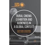 Rural Cinema Exhibition and Audiences in a Global Context
