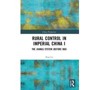 Rural Control in Imperial China I : The Xiangli System (Before 960)