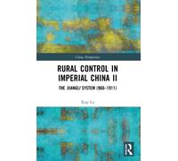 Rural Control in Imperial China II : The Xiangli System (960-1911)